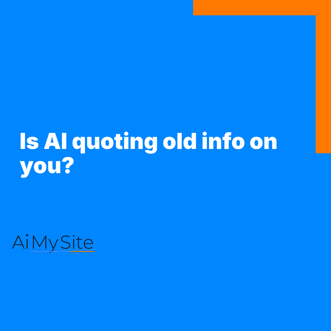 Why AI tools quote outdated info about your business